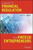 A Guide to Financial Regulation for Fintech Entrepreneurs - Loesch Stefan
