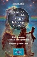 A Guide to Hubble Space Telescope Objects - Chen James L., Chen Adam