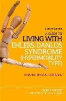 A Guide to Living with Ehlers-Danlos Syndrome (Hypermobility Type): Bending Without Breaking (2nd Edition) - Knight Isobel