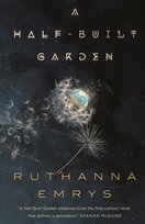 A Half-Built Garden Emrys Ruthanna