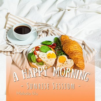 A Happy Morning - Sunrise Session - Melodia blu