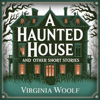 A Haunted House and Other Short Stories - audiobook