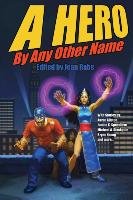 A Hero By Any Other Name - Allston Aaron, Stackpole Michael A.