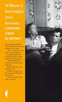 A hipopotamy żywcem się ugotowały - Kerouac Jack, Burroughs William S.