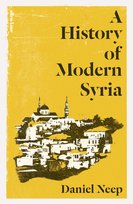 A History of Modern Syria Neep Daniel