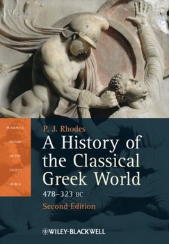 A History of the Classical Greek World. 478 - 323 Bc - P.J. Rhodes