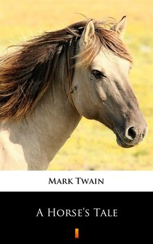 A Horse’s Tale - Twain Mark