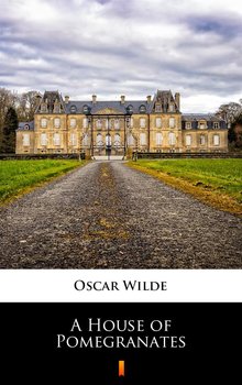 A House of Pomegranates - Wilde Oscar