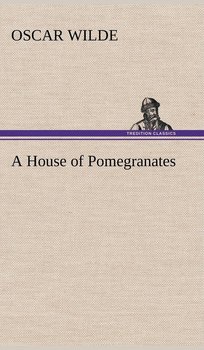 A House of Pomegranates - Wilde Oscar