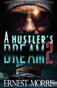 A Hustler's Dream 2 - Morris Ernest