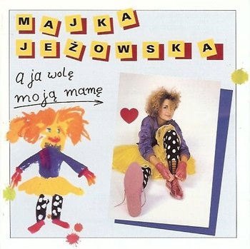A ja wolę moją mamę - Jeżowska Majka