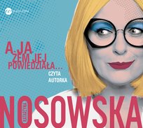 A ja żem jej powiedziała... Nosowska Katarzyna