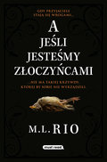 A jeśli jesteśmy złoczyńcami - M.L. Rio