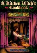 A Kitchen Witch's Cookbook a Kitchen Witch's Cookbook Telesco Patricia