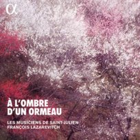 À l’ombre d’un ormeau, Brunettes et contredanses au XVIIIe siècle Les Musiciens de Saint-Julien