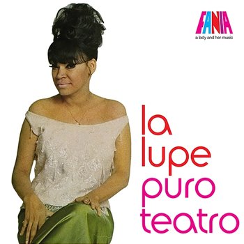 A Lady And Her Music: Puro Teatro - La Lupe