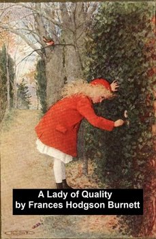 A Lady of Quality - Hodgson Burnett Frances