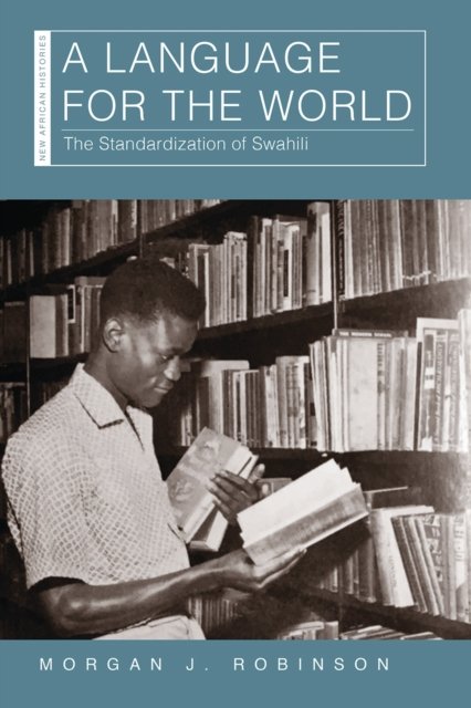 A Language For The World: The Standardization Of Swahili - Ohio ...