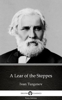 A Lear of the Steppes by Ivan Turgenev - Delphi Classics (Illustrated) - Turgenev Ivan