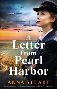 A Letter from Pearl Harbor Based on a true story, an absolutely heartbreaking World War Two page-tu - Anna Stuart