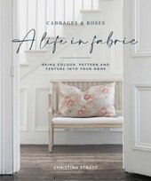 A Life in Fabric: Bring Colour, Pattern and Texture into Your Home Strutt Christina