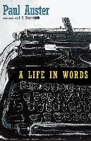 A Life in Words - Auster Paul, Siegumfeldt I. B.