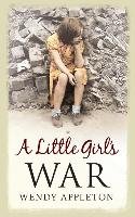 A Little Girl's War - Appleton Wendy