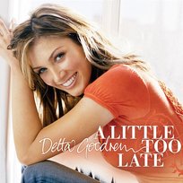 A Little Too Late Delta Goodrem