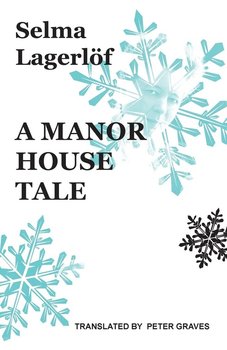 A Manor House Tale - Selma Lagerlof