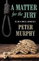 A Matter For The Jury - Murphy Peter