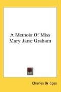 A Memoir Of Miss Mary Jane Graham - Bridges Charles