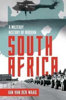 A Military History of Modern South Africa - Waag Ian