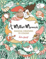 A Million Mermaids. Magical Creatures to Colour Mayo Lulu