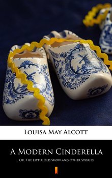A Modern Cinderella - Alcott May Louisa