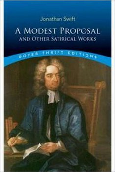 A Modest Proposal and Other Satirical Works - Jonathan Swift