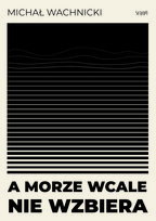 A morze wcale nie wzbiera Michał Wachnicki