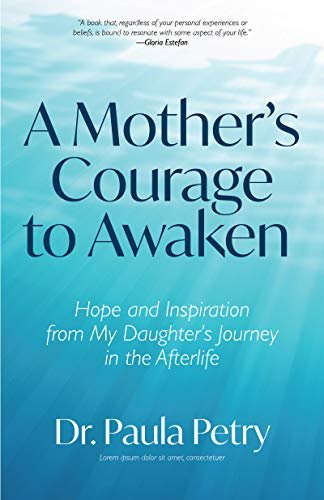 A Mothers Courage to Awaken. Hope and Inspiration from My Daughters ...