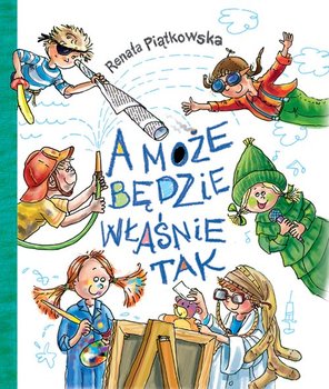 A może będzie właśnie tak - Piątkowska Renata