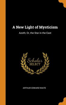 A New Light of Mysticism - Waite Arthur Edward