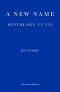 A New Name: Septology VI-VII - Fosse Jon