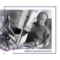 A New Opening Zbigniew Lewandowski Quintet
