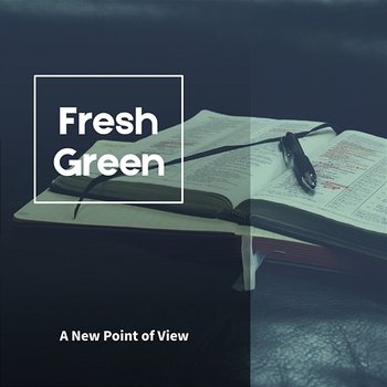 A New Point of View - Fresh Green