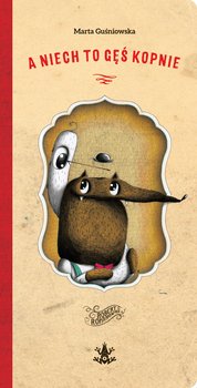 A niech to gęś kopnie - Guśniowska Marta