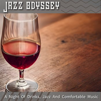 A Night of Drinks, Jazz and Comfortable Music - Jazz Odyssey