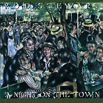 A Night on the Town - Rod Stewart