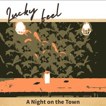 A Night on the Town - Lucky Feel