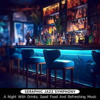 A Night with Drinks, Good Food and Refreshing Music - Seraphic Jazz Symphony