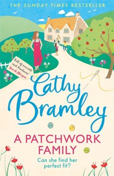 A Patchwork Family: An uplifting and heart-warming novel to cosy up with from the Sunday Times bests - Bramley Cathy