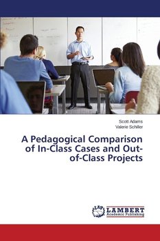 A Pedagogical Comparison of In-Class Cases and Out-of-Class Projects - Adams Scott