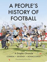 A People's History of Football. A Graphic Chronicle Correia Mickael
